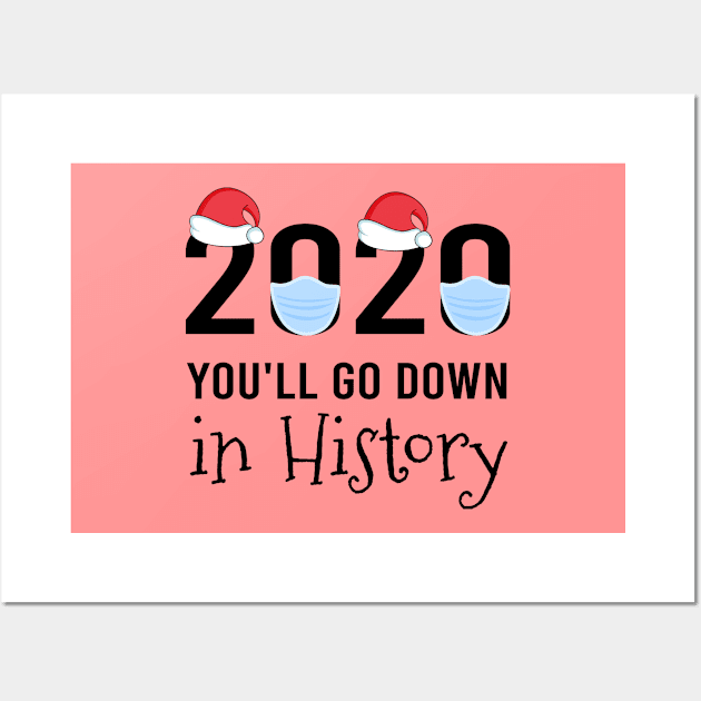 Quarantine Christmas 2020 | You'll Go Down in History Wall Art by SKHR-M STORE